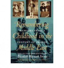 [ [ [ Remembering Childhood in the Middle East: Memoirs from a Century of Change[ REMEMBERING CHILDHOOD IN THE MIDDLE EAST: MEMOIRS FROM A CENTURY OF CHANGE ] By Fernea, Elizabeth Warnock ( Author )Nov-01-2002 Paperback - Elizabeth Warnock Fernea