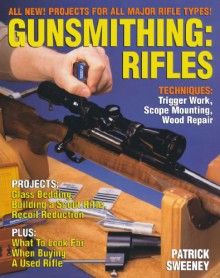 Gunsmithing: Rifles - Patrick Sweeney