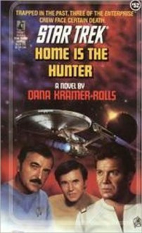 Home Is the Hunter - Dana Kramer-Rolls, Dana Kramer Rolls