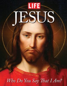 LIFE Jesus: An Illustrated Biography - Life Magazine