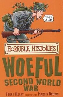 The Woeful Second World War (Horrible Histories) - Terry Deary