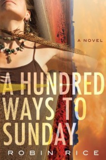 A Hundred Ways To Sunday - Robin Rice