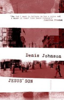 Jesus' Son - Denis Johnson