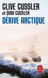 Dérive arctique - Florianne Vidal, Clive Cussler, Dirk Cussler