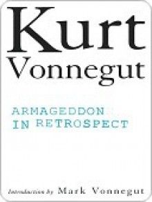 Armageddon in Retrospect - Kurt Vonnegut