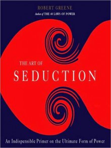 The Art of Seduction: An Indispensible Primer on the Ultimate Form of Power (MP3 Book) - Robert Greene, Jeff David