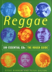 The Rough Guide to Reggae 100 Essential CDs (Rough Guide 100 Esntl CD Guide) - Steve Barrow, Peter Dalton