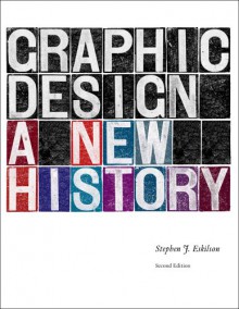 Graphic Design: A New History - Stephen J. Eskilson