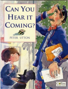 Can You Hear it Coming - Peter Utton