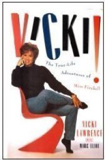 Vicki!: The True-Life Adventures of Miss Fireball - Vicki Lawrence,Marc Eliot