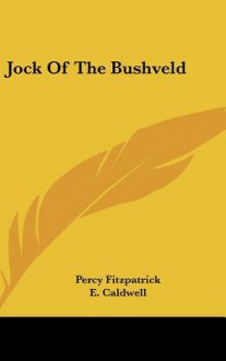 Jock of the Bushveld - Percy FitzPatrick, E. Caldwell