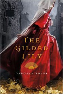 The Gilded Lily: A Novel - Deborah Swift