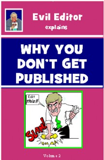 Why You Don't Get Published: 2 - Evil Editor