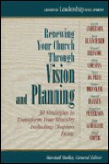 Renewing Your Church Through Vision and Planning: 30 Strategies to Transform Your Ministry - Marshall Shelley