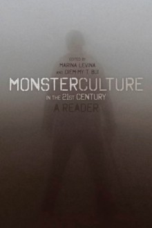 Monster Culture in the 21st Century: A Reader - Marina Levina, Diem-My T. Bui