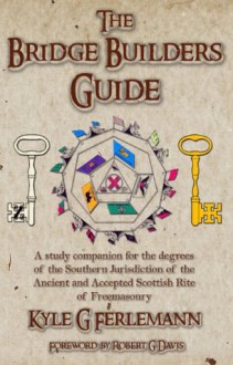 Bridge Builder's Guide - Kyle Ferlemann, Robert G. Davis