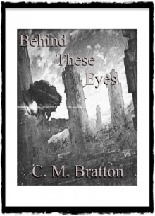 Behind These Eyes - C.M. Bratton