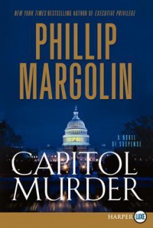 Capitol Murder LP: A Novel of Suspense - Phillip Margolin