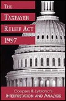 The Taxpayer Relief ACT 1997: Coopers & Lybrand's Interpretation and Analysis - Coopers & Lybrand