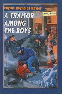 A Traitor Among the Boys - Phyllis Reynolds Naylor, Morris Gleitzman