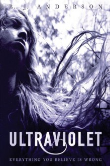 Ultraviolet (Carolrhoda Ya) - R.J. Anderson