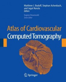 Atlas of Cardiovascular Computed Tomography - Matthew J. Budoff