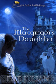 The Macgregor's Daughter - Dee Julian