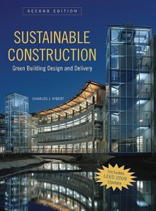 Sustainable Construction: Green Building Design and Delivery - Charles J. Kibert