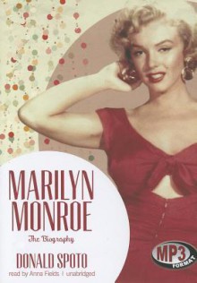 Marilyn Monroe: The Biography - Donald Spoto, Anna Fields