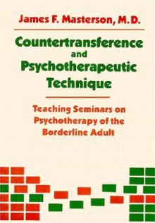 Countertransference and Psychotherapeutic Technique: Teaching Seminars - James F. Masterson