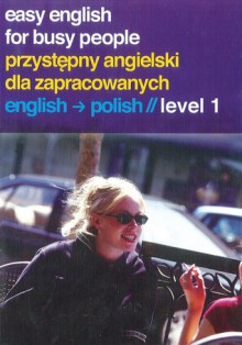 Easy English for Busy People: English to Polish Level 1 - Helen Costello, Jenny Bryce, Pawel Bawalec