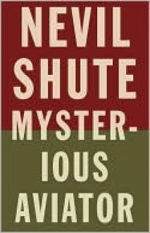 Mysterious Aviator - Nevil Shute