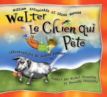 Walter le chien qui pete: Walter the Farting Dog, French-Language Edition - William Kotzwinkle, Glenn Murray, Audrey Colman