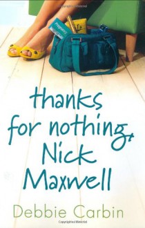 Thanks For Nothing, Nick Maxwell - Debbie Carbin