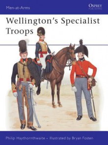 Wellington's Specialist Troops - Philip Haythornthwaite, Bryan Fosten