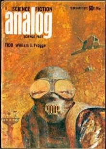 Analog Science Fiction and Fact, 1972 February (Volume LXXXVIII, No. 6) - Ben Bova, Jerry Pournelle, Robert F. Young, Joseph Green, William J. Frogge, Henry Sauter