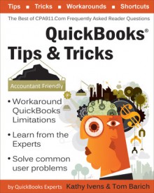 QuickBooks® Tips & Tricks: The Best of CPA911.Com: Frequently Asked Reader Questions - Tom Barich