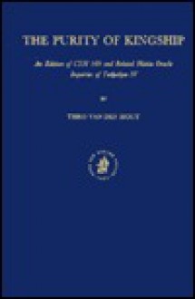 The Purity of Kingship: An Edition of "Cht 569" and Related Hittite Oracle Inquiries of Tuth Aliya IV - Theo P.J. van den Hout