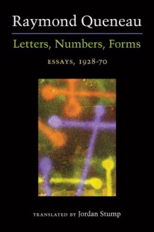 Letters, Numbers, Forms: Essays, 1928-70 - Raymond Queneau, Jordan Stump