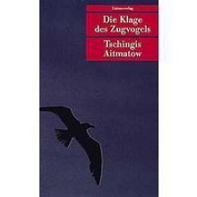 Die Klage des Zugvogels - Chingiz Aitmatov