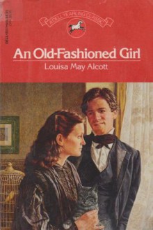 An Old-Fashioned Girl - Louisa May Alcott