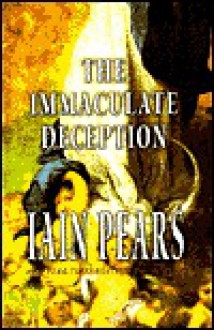 The Immaculate Deception - Iain Pears