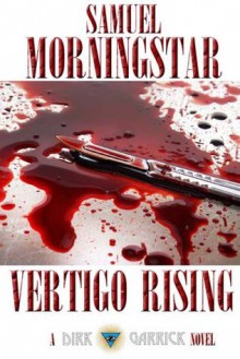 Vertigo Rising (Dirk Garrick, Occult Detective #1) - Samuel Morningstar