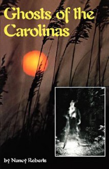 Ghosts of the Carolinas - Nancy Roberts