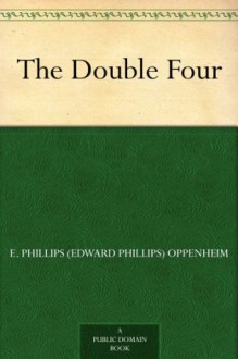 The Double Four - E. Phillips Oppenheim