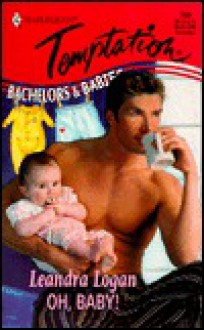 Oh, Baby!: Bachelors & Babies - Leandra Logan