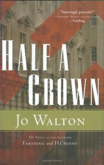 Half a Crown - Jo Walton