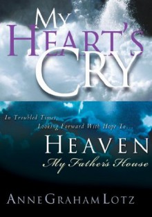 Lotz 2in1 (My Heart's Cry/My Father's House) - Anne Graham Lotz