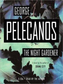 The Night Gardener (Audio) - George Pelecanos