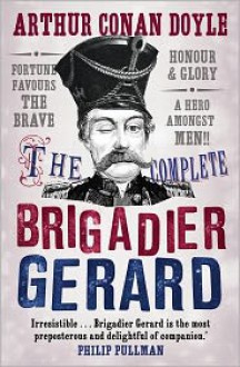 The Complete Brigadier Gerard - Arthur Conan Doyle